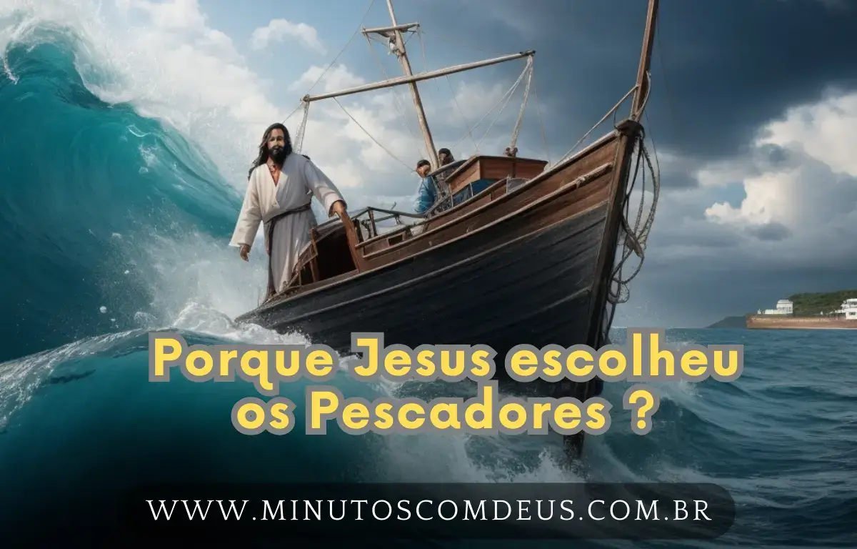 Porque Jesus escolheu os pescadores 