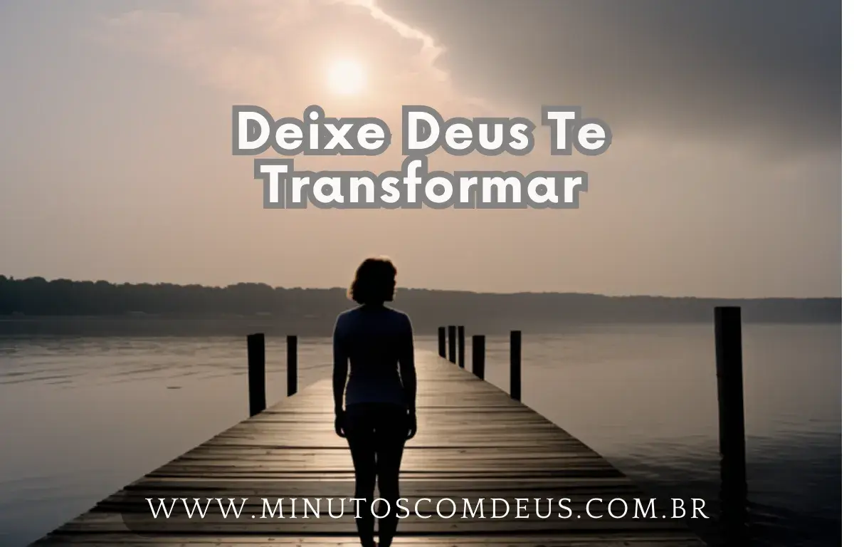 Deixe Deus Te Transformar