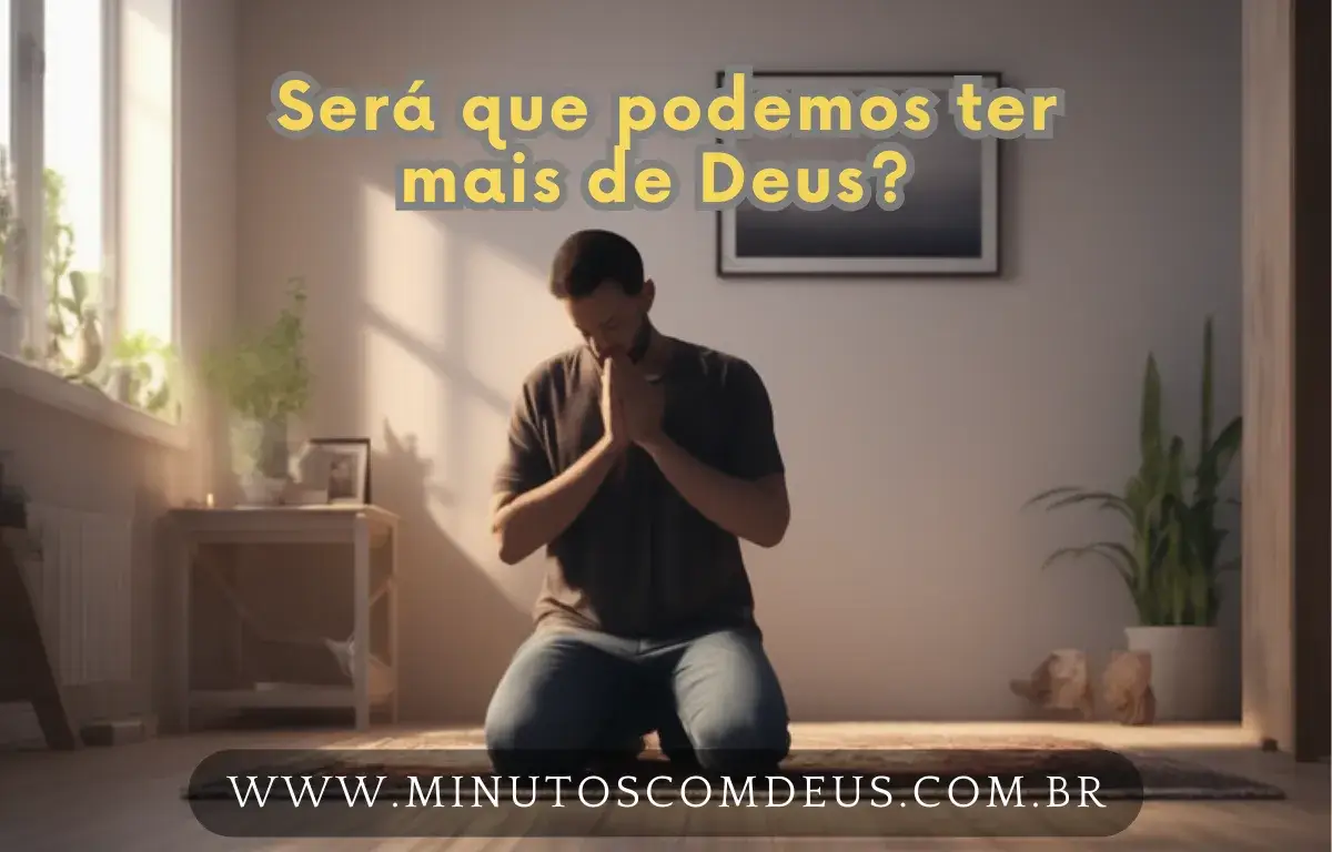 Será que podemos ter mais de Deus?